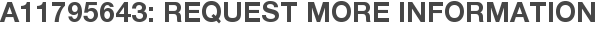 A11795643: Request More Information