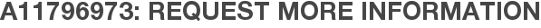 A11796973: Request More Information