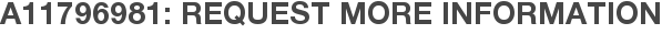 A11796981: Request More Information