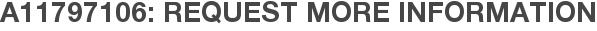A11797106: Request More Information