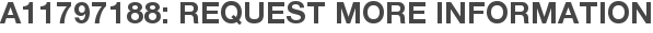 A11797188: Request More Information