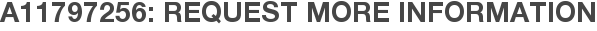 A11797256: Request More Information