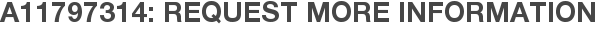 A11797314: Request More Information