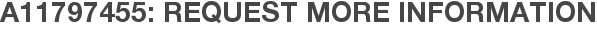 A11797455: Request More Information