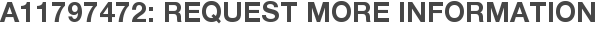 A11797472: Request More Information