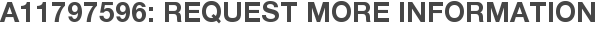 A11797596: Request More Information