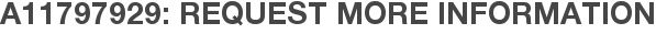 A11797929: Request More Information