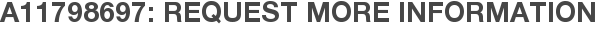 A11798697: Request More Information