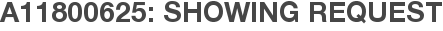 A11800625: Showing Request