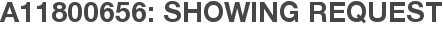 A11800656: Showing Request