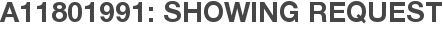 A11801991: Showing Request
