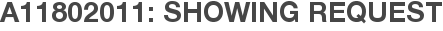 A11802011: Showing Request