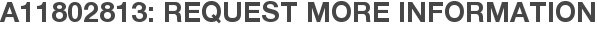 A11802813: Request More Information