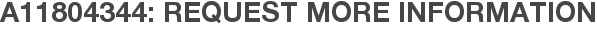 A11804344: Request More Information