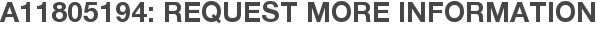 A11805194: Request More Information