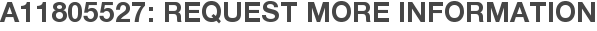 A11805527: Request More Information
