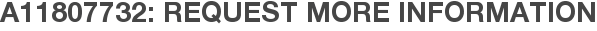 A11807732: Request More Information
