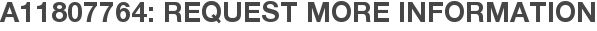 A11807764: Request More Information
