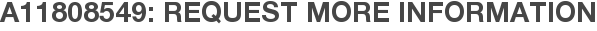A11808549: Request More Information