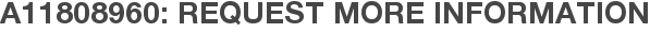 A11808960: Request More Information