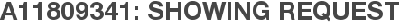 A11809341: Showing Request