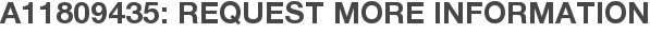 A11809435: Request More Information