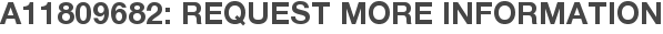 A11809682: Request More Information