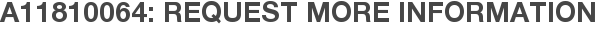 A11810064: Request More Information