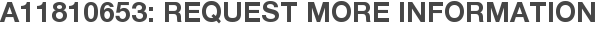 A11810653: Request More Information
