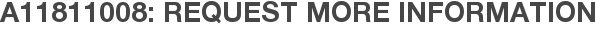 A11811008: Request More Information