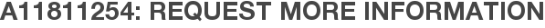 A11811254: Request More Information