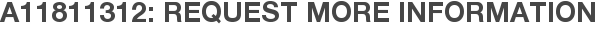 A11811312: Request More Information