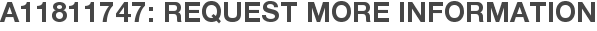 A11811747: Request More Information