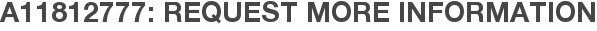 A11812777: Request More Information
