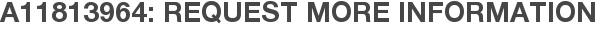 A11813964: Request More Information