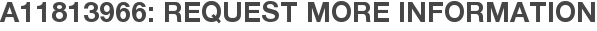 A11813966: Request More Information