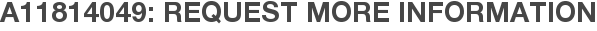 A11814049: Request More Information
