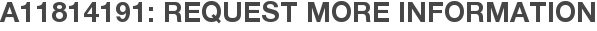 A11814191: Request More Information