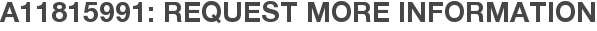 A11815991: Request More Information