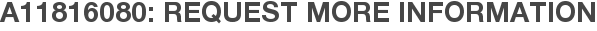 A11816080: Request More Information