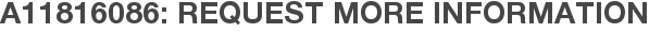 A11816086: Request More Information