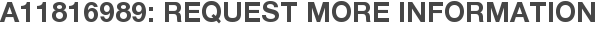 A11816989: Request More Information