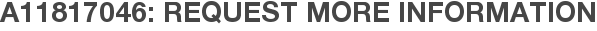A11817046: Request More Information