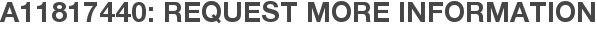 A11817440: Request More Information