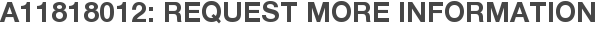 A11818012: Request More Information
