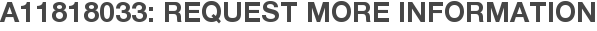 A11818033: Request More Information