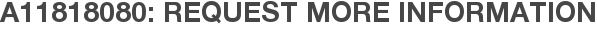 A11818080: Request More Information