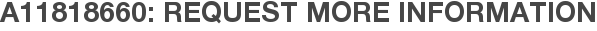 A11818660: Request More Information