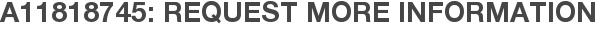 A11818745: Request More Information