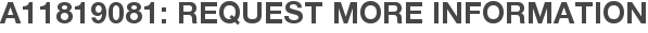 A11819081: Request More Information